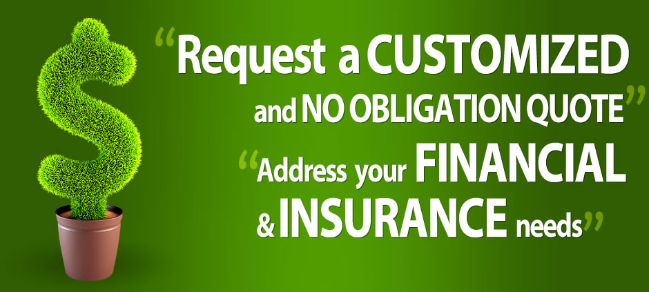 Request a No-Obligation Quote For All Your Insurance and Financial Needs